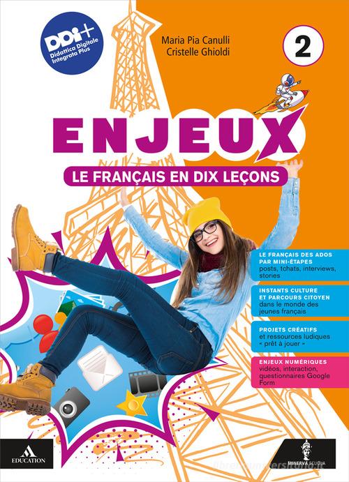 Enjeux. Le français en dix leçons. Avec Mon tuto. Per la Scuola media. Con e-book. Con espansione online vol. 2 di Maria Pia Canulli, Cristelle Ghioldi edito da Minerva Scuola