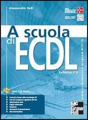 A scuola di ECDL. Con CD-ROM di Alessandro Valli edito da McGraw-Hill Companies