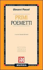 Primi poemetti di Giovanni Pascoli edito da Ugo Mursia Editore