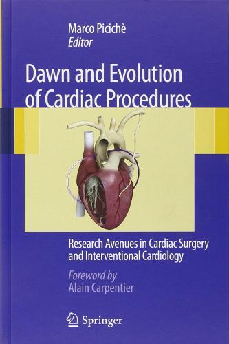 Dawn and evolution of cardiac procedures. Research avenues in cardiac surgery and interventional cardiology edito da Springer Verlag
