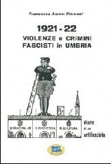 1921-1922 violenze e crimini fascisti in Umbria. Diario di un antifascista di Francesco Alunni Pierucci edito da Lampi di Stampa