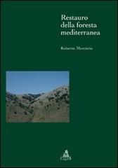 Restauro della foresta mediterranea di Roberto Mercurio edito da CLUEB