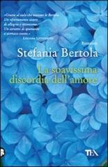 La soavissima discordia dell'amore di Stefania Bertola edito da TEA