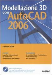 Modellazione 3D con AutoCAD 2006. Con CD-ROM di Daniele Nale edito da Apogeo