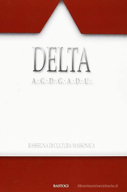 Delta. Rassegna di cultura massonica vol.102 edito da BastogiLibri