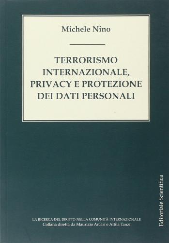 Terrorismo internazionale, privacy e protezione dei dati personali di Michele Nino edito da Editoriale Scientifica