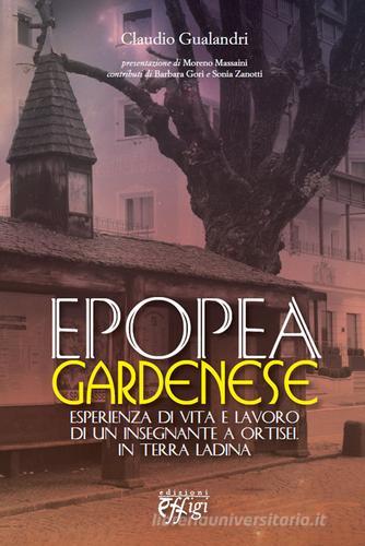 Epopea gardenese. Esperienza di vita e lavoro di un insegnante a Ortisei in terra ladina di Claudio Gualandri edito da C&P Adver Effigi