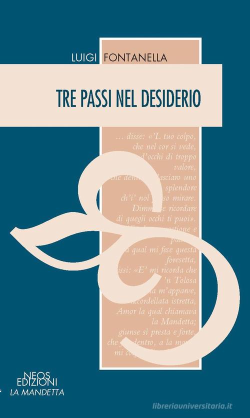 Tre passi nel desiderio di Luigi Fontanella edito da Neos Edizioni