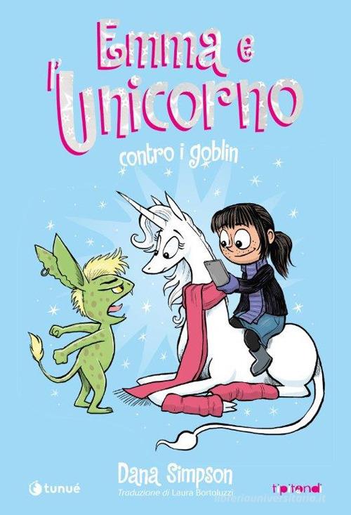 Emma e l'unicorno contro i goblin di Dana Simpson edito da Tunué