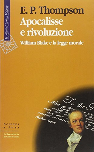 Apocalisse e rivoluzione. William Blake e la legge morale di Edward P. Thompson edito da Raffaello Cortina Editore
