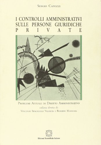 I controlli amministrativi sulle persone giuridiche private di Sergio Capozzi edito da Edizioni Scientifiche Italiane