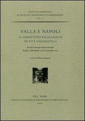 Valla e Napoli. Il dibattito filologico in età umanistica. Atti del convegno internazionale (Ravello, 22-23 settembre 2005) edito da Ist. Editoriali e Poligrafici