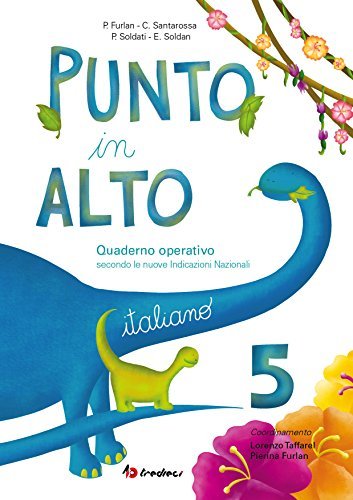 Punto in alto. Italiano. Per la Scuola elementare vol. 5 di Pierina Furlan, Catya Santarossa, Pamela Soldati edito da Tredieci