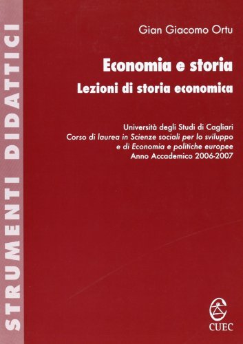 Economia e storia. Lezioni di storia economica di Gian Giacomo Ortu edito da CUEC Editrice