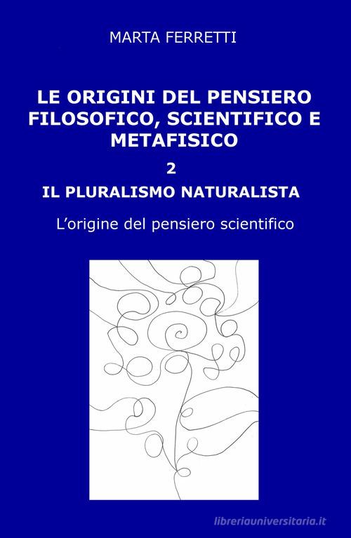 Le origini del pensiero filosofico, scientifico e metafisico vol. 2 di Marta Ferretti edito da ilmiolibro self publishing