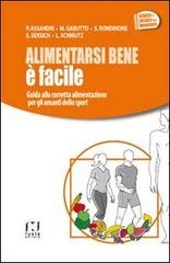 Alimentarsi bene è facile. Guida alla corretta alimentazione per gli amanti dello sport edito da Fusta