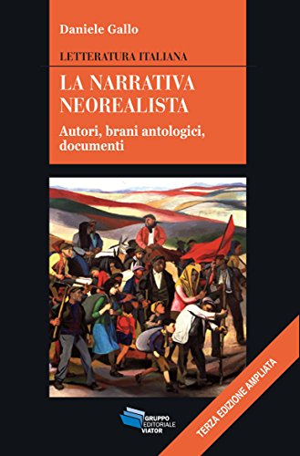 La narrativa neorealista. Autori, brani antologici, documenti di Daniele Gallo edito da Gruppo Editoriale Viator