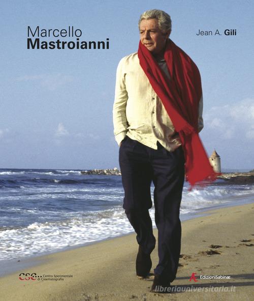 Marcello Mastroianni. Ediz. illustrata di Jean A. Gili edito da Edizioni Sabinae