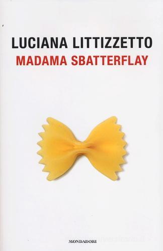Madama Sbatterflay di Luciana Littizzetto edito da Mondadori