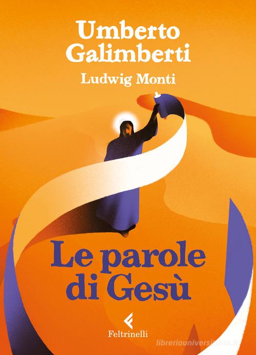 Le parole di Gesù di Umberto Galimberti, Ludwig Monti: Bestseller in  Religioni e fedi - 9788807924002