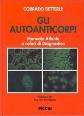 Gli autoanticorpi. Manuale-atlante a colori di diagnostica di Corrado Betterle edito da Piccin-Nuova Libraria