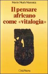 Il pensare africano come «Vitalogia» di Martin Nkafu Nkemnkia edito da Città Nuova