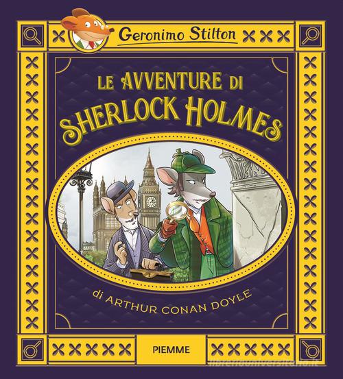 Le avventure di Sherlock Holmes di Arthur Conan Doyle di Geronimo Stilton edito da Piemme