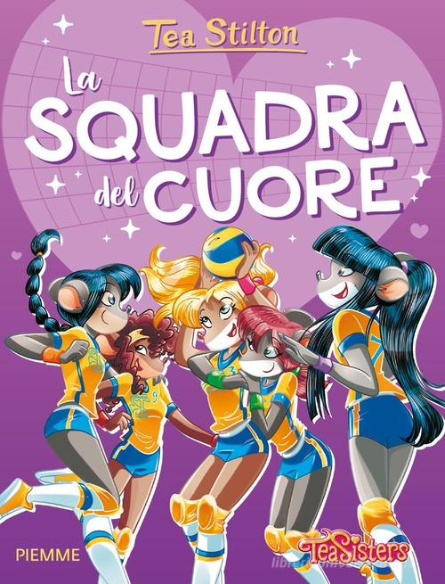 La squadra del cuore. Ediz. a colori di Tea Stilton edito da Piemme