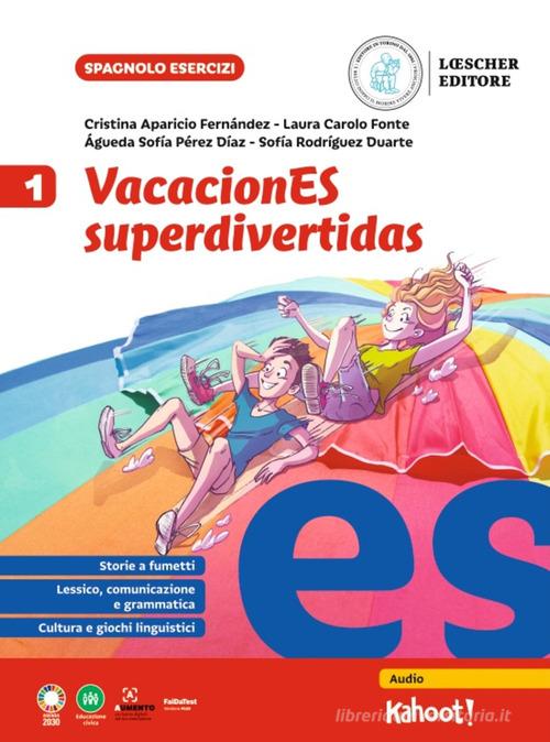 VacacionES superdivertidas. Per la Scuola media vol. 1 di Cristina Aparicio Fernández, Laura Carolo Fonte edito da Loescher