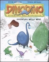 Avventura nella neve. Dinodino. Avventure nel giurassico vol.6 di Stefano Bordiglioni, Federico Bertolucci edito da Emme Edizioni