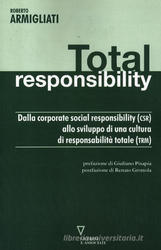 Total responsability. Dalla Corporate Social Responsibility (CSR) allo sviluppo di una cultura di responsabilità totale (TRM) di Roberto Armigliati edito da Guerini e Associati