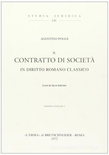 Il contratto di società in diritto romano classico (1930-34) di Agostino Poggi edito da L'Erma di Bretschneider