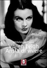 Vivien Leigh. Ansia di vivere di Michelangelo Capua edito da Lindau