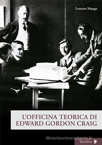 L' officina teorica di Edward Gordon Craig di Lorenzo Mango edito da Titivillus