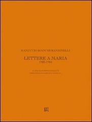 Ranuccio Bianchi Bandinelli. Lettere a Maria. 1922-1924 di Roberto Barzanti, Marilena Pasquali edito da Gli Ori