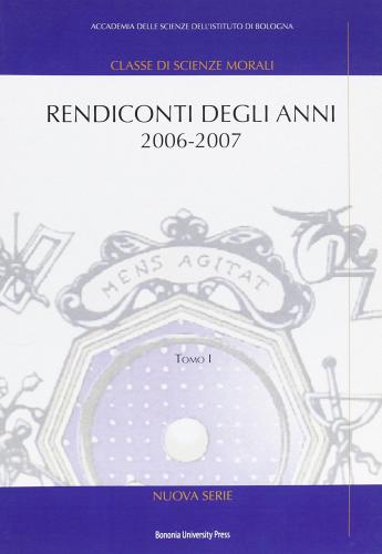 Accademia delle scienze di Bologna. Rendiconto degli anni 2006-2007 edito da Bononia University Press