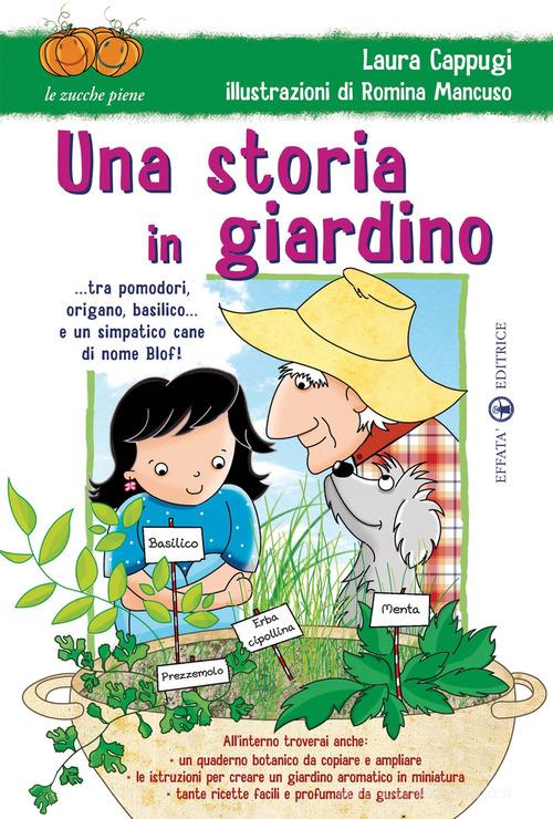 Una storia in giardino... tra pomodori, origano, basilico... e un simpatico cane di nome Blof! Ediz. illustrata di Laura Cappugi edito da Effatà Editrice
