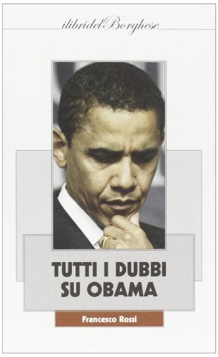 Tutti i dubbi su Obama di Francesco Rossi edito da Pagine
