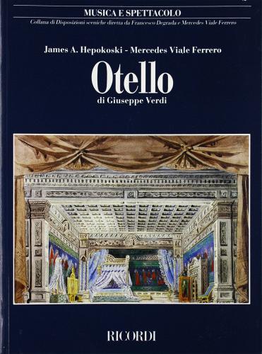 Otello di Giuseppe Verdi. Musica e spettacolo di James A. Hepokoski, Mercedes Viale Ferrero edito da Casa Ricordi
