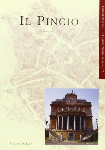 Il Pincio. Ediz. illustrata edito da De Luca Editori d'Arte