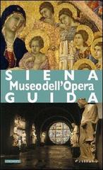 Siena. Museo dell'Opera di Barbara Tavolari edito da Sillabe