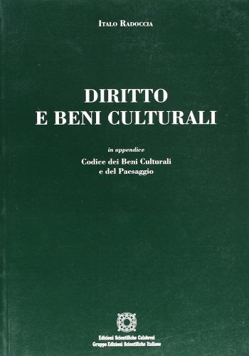 Diritto e beni culturali. In appendice codice dei beni culturali e del paesaggio di Italo Radoccia edito da Edizioni Scientif. Calabresi