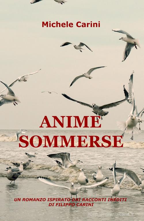 Anime sommerse di Michele Carini edito da ilmiolibro self publishing