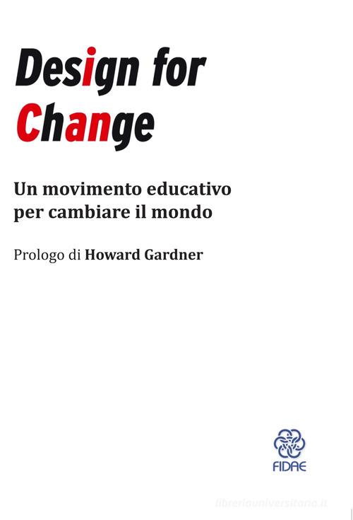 Design for Change. Un movimento educativo per cambiare il mondo edito da FIDAE