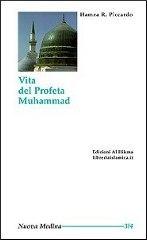 Vita del profeta Muhammad di Roberto Piccardo Hamza edito da Al Hikma