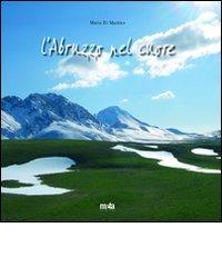 L' Abruzzo nel cuore. Ediz. italiana e inglese di Mario Di Martino edito da Meta (Treglio)