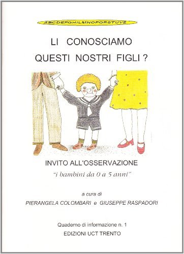 Li conosciamo questi nostri figli? di Giuseppe Raspadori, Pierangela Colombari edito da UCT