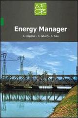 Energy manager. Ediz. italiana di Katia Ciapponi, Serenella Sala, Cristiano Gillardi edito da Afor Editrice