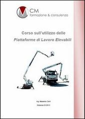 Corso sull'utilizzo delle piattaforme di lavoro elevabili. Manuale ad uso dell'operatore di Massimo Cerri edito da CM Formazione & Consulenza