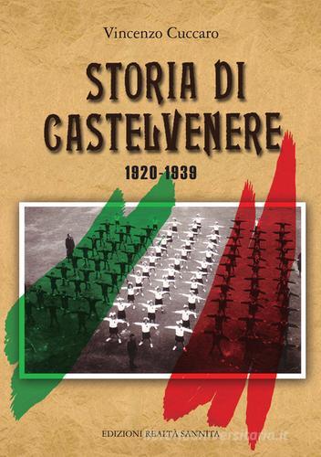 Storia di Castelvenere 1920-1939 di Vincenzo Cuccaro edito da Realtà Sannita